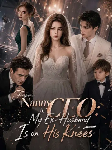 From Nanny to CEO My Ex-Husband Is on His Knees