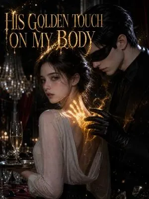 His Golden Touch on My Body poster