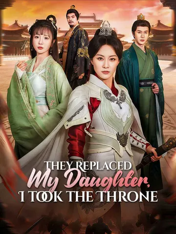 They Replaced My Daughter, I Took the Throne