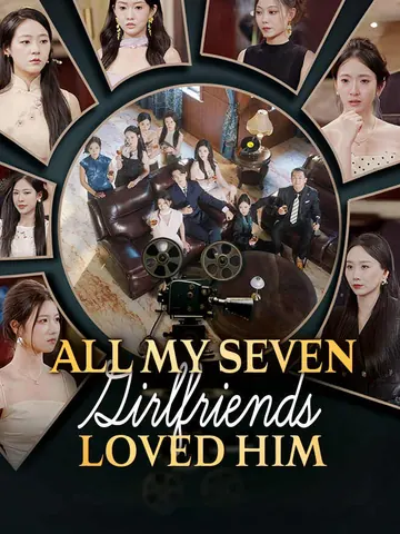 All My Seven Girlfriends Loved Him