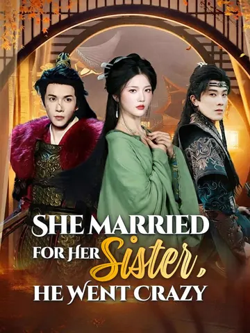She Married for Her Sister, He Went Crazy