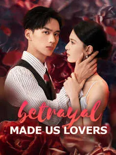 Betrayal Made Us Lovers