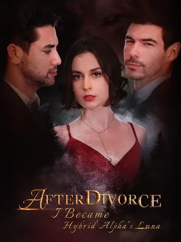 After Divorce: I Become Hybrid Alpha's Luna